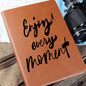 ENJOY EVERY MOMENT-GRAPHIC LEATHER JOUENAL❤️