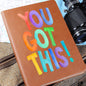 You Got This-Feel It-Graphic Leather Journal