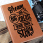 DREAM BIG AND CREATE YOUR OWN STORY-GRAPHIC JOURNAL