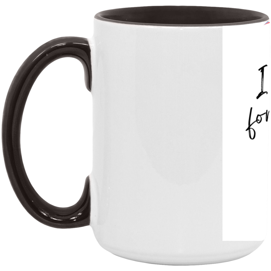 Funny Quote-15oz. Accent Mug
