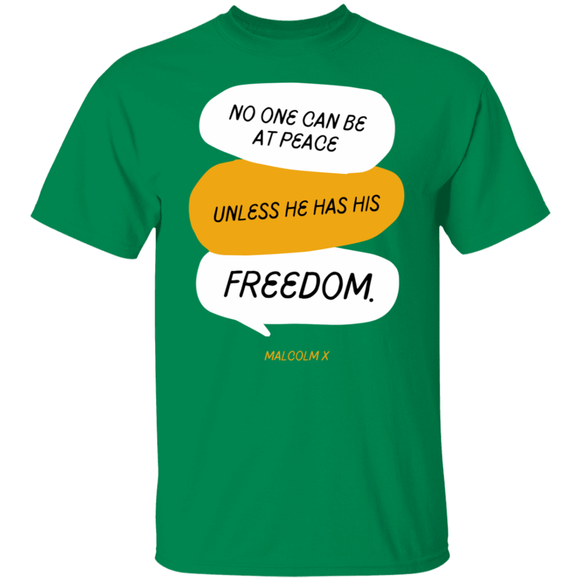 No One Can Be At Peace Unless He Has His Freedom- T-Shirt