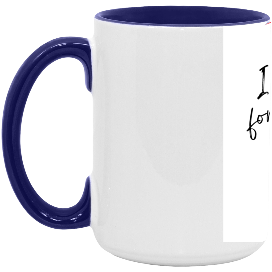 Funny Quote-15oz. Accent Mug