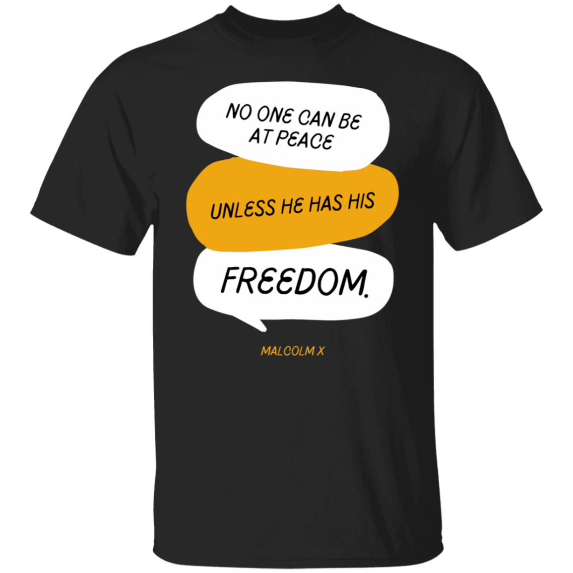 No One Can Be At Peace Unless He Has His Freedom- T-Shirt