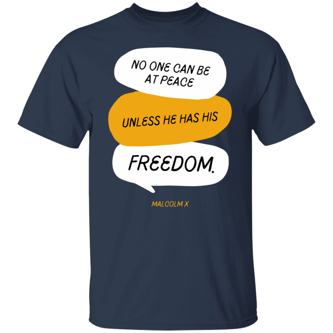 No One Can Be At Peace Unless He Has His Freedom- T-Shirt