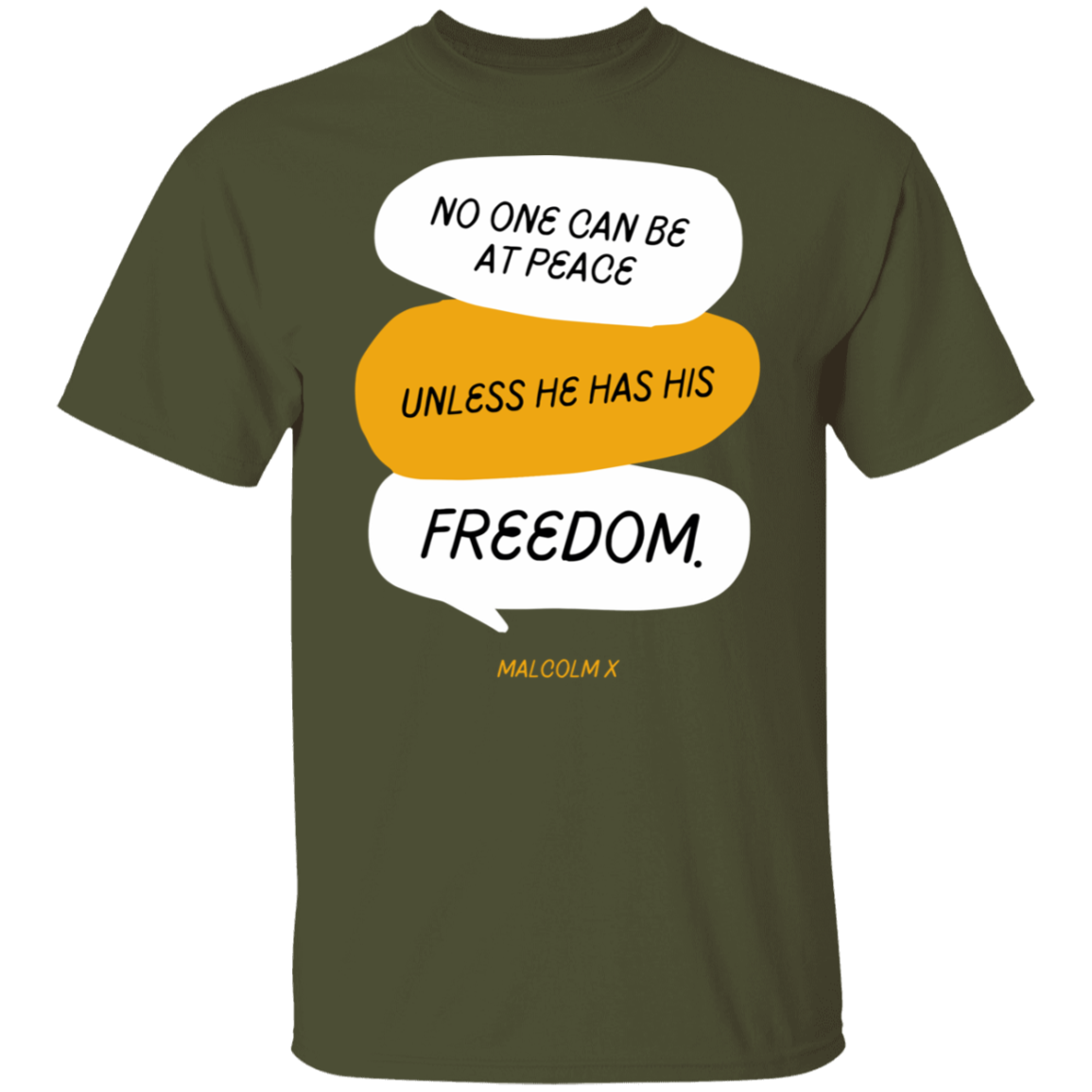 No One Can Be At Peace Unless He Has His Freedom- T-Shirt