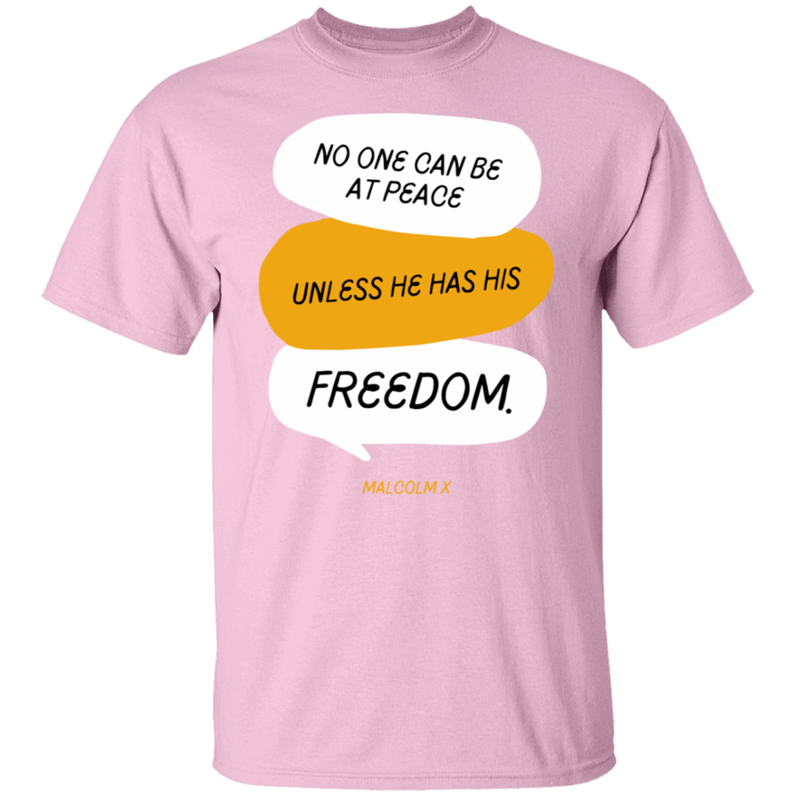 No One Can Be At Peace Unless He Has His Freedom- T-Shirt