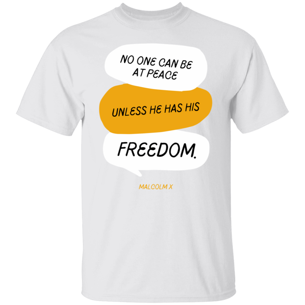 No One Can Be At Peace Unless He Has His Freedom- T-Shirt