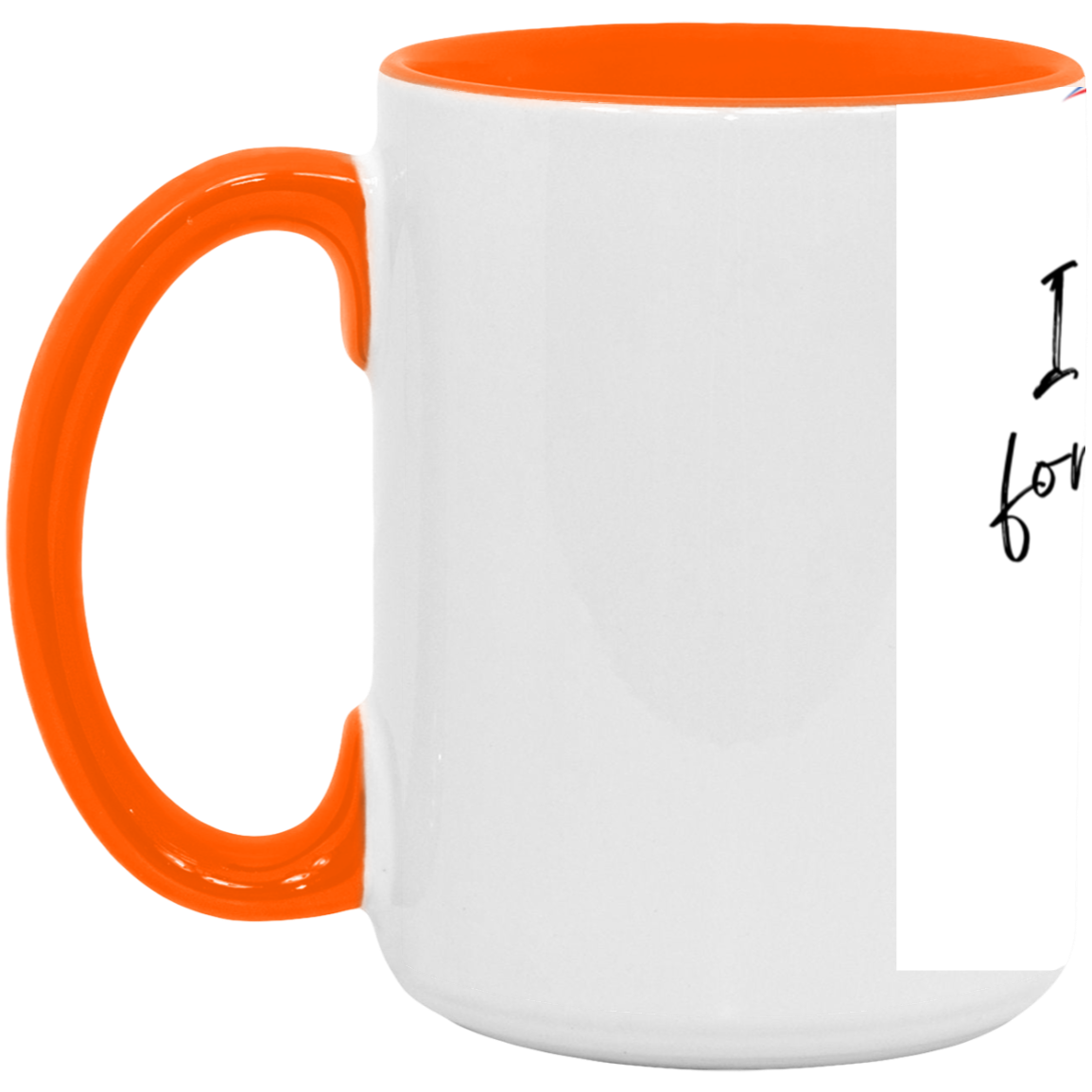 Funny Quote-15oz. Accent Mug