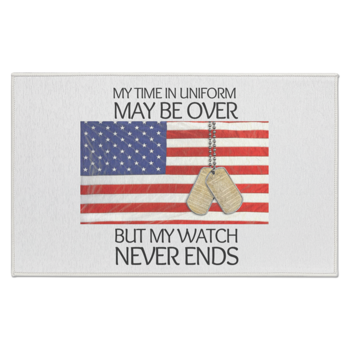 'My Time in Uniform May be Over-But my Watch Never Ends-Front Door Mat-Rug