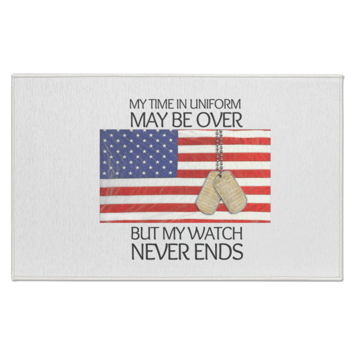 #1-My Time in Uniform May Be Over but My Watch Never Ends-Indoor Doormat