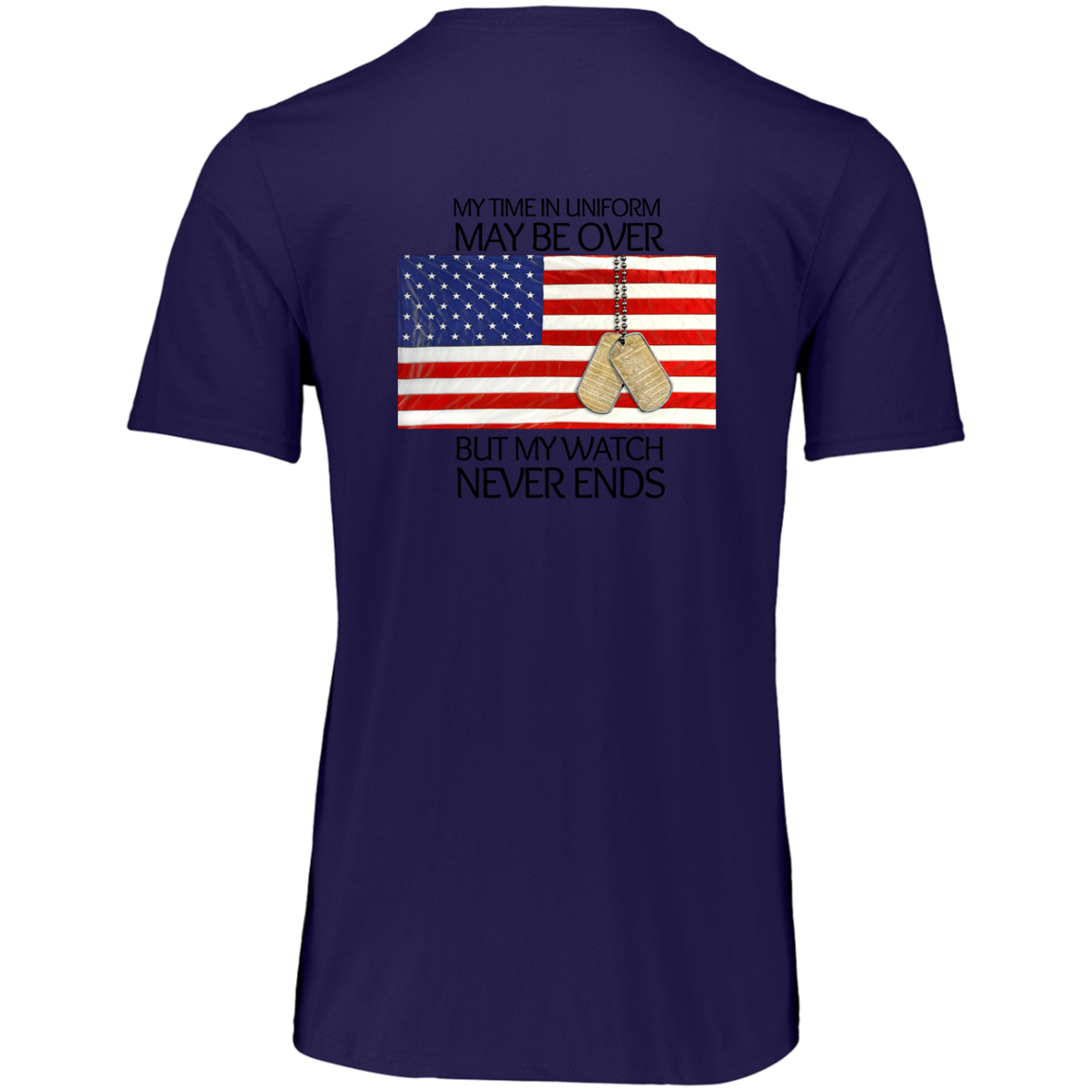 #1-My Time in Uniform May Be Over but My Watch Never Ends-T-Shirt
