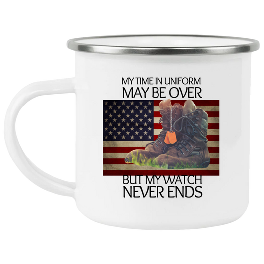 #- My Time in Uniform May Be Over but My Watch Never Ends-Enamel Rounded 12 oz Mug