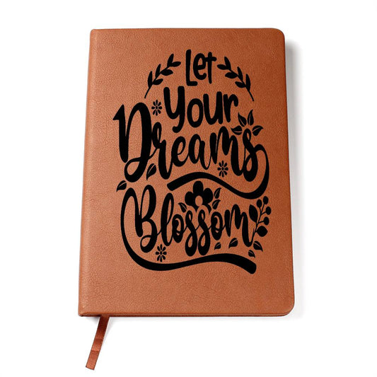 Let Your Dreams Blossom-Graphic Leather Journal is the Perfect Gift.