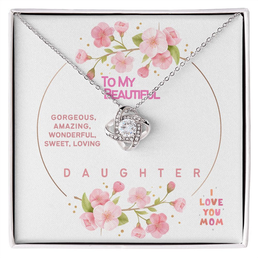 To My Beautiful Daughter -Amazing Daughter -Love Knot Necklace