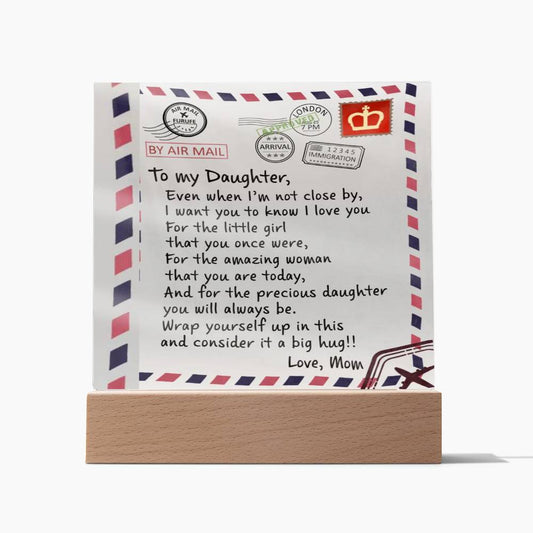 To My Daughter, Even When I Am Not Close -Square Acrylic Plaque