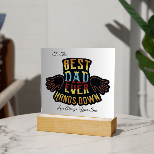 To The Best Dad Ever-Love A Son-Square Acrylic Plaque!