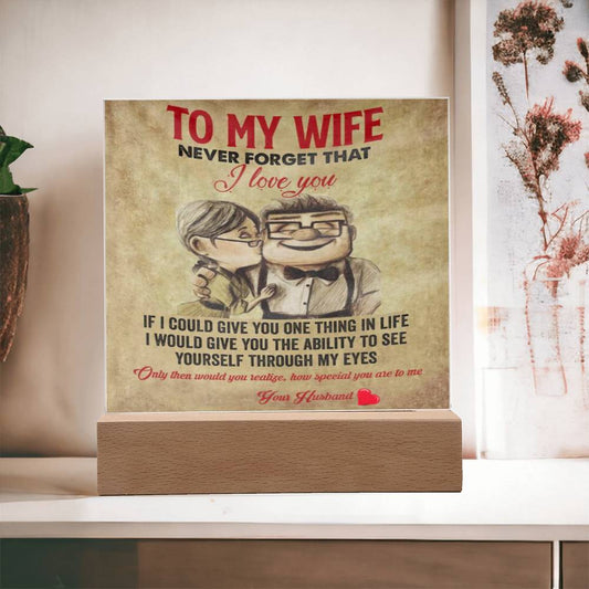 To My Wife-Never Forget That-Square Acrylic Plaque