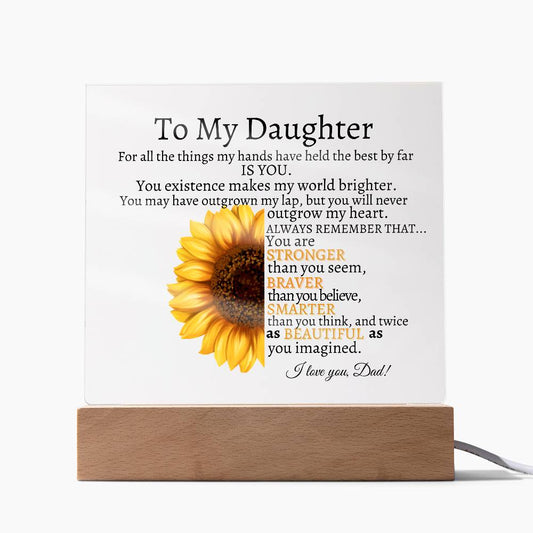 To My Daughter| My World is Brighter| Acrylic Plaque