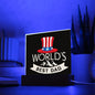 WORLD'S BEST DAD- Square Acrylic Plaque!
