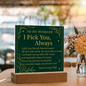 Acrylic Plaque for Husband - I Pick You Always - Anniversary Gift