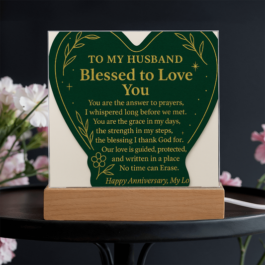 To My HUSBAND-BLESSED TO LOVE YOU-ACRYLIC PLAQUE!