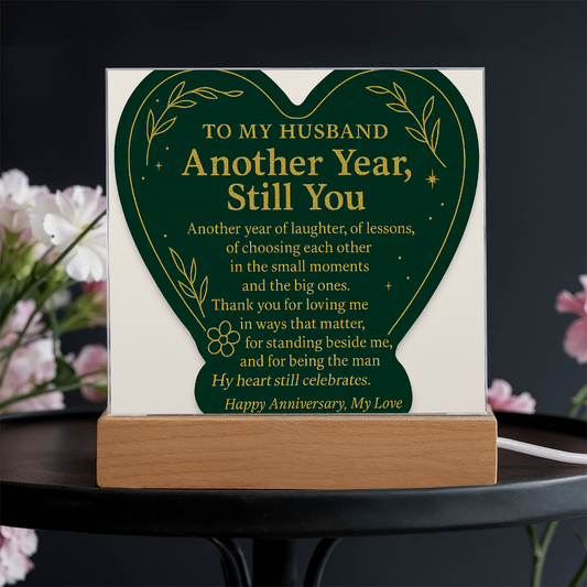 Anniversary Plaque for Husband - Another Year Still You - Romantic Gift