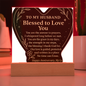 To My HUSBAND-BLESSED TO LOVE YOU-ACRYLIC PLAQUE!