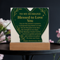To My HUSBAND-BLESSED TO LOVE YOU-ACRYLIC PLAQUE!