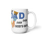 COFFEE MUG- FOR BEST DAD EVER-FATHERS DAY BIRTHDAY OR JUST BECAUSE